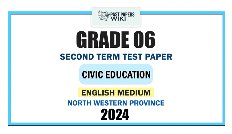 English Medium 2024 Grade 06 Civic Education 2nd Term Test Paper | North Western Province