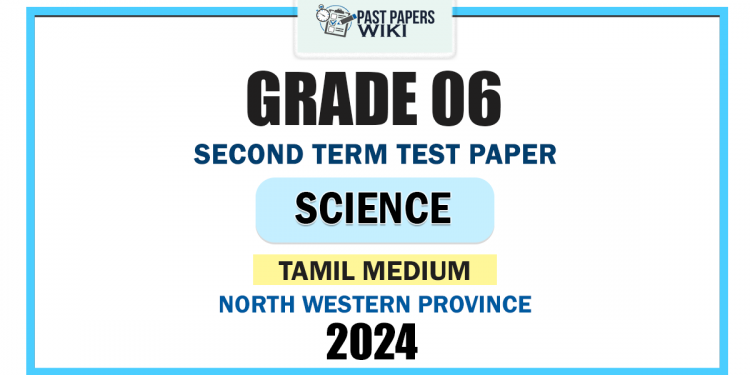 Tamil Medium 2024 Grade 06 Science 2nd Term Test Paper | North Western Province