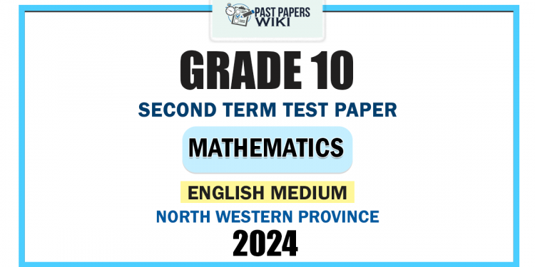 North Western Province 2024 Grade 10 Mathematics 2nd Term Test Paper | English Medium