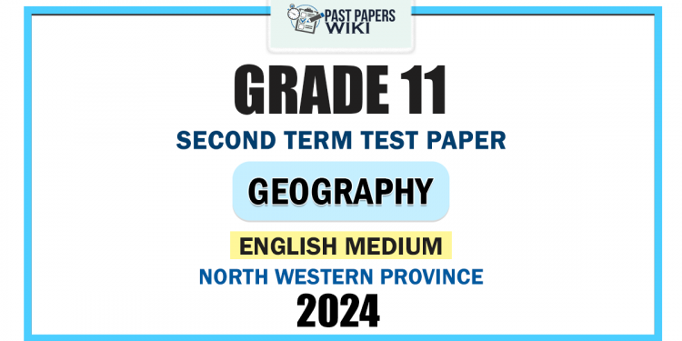 English Medium 2024 Grade 11 Geography 2nd Term Test Paper | North Western Province