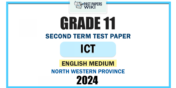 English Medium 2024 Grade 11 ICT 2nd Term Test Paper | North Western Province