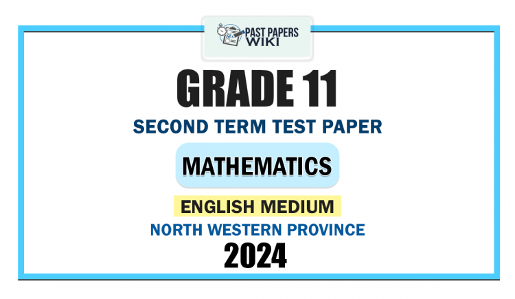 English Medium 2024 Grade 11 Mathematics 2nd Term Test Paper | North Western Province