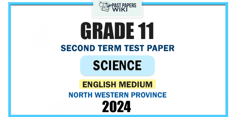 English Medium 2024 Grade 11 Science 2nd Term Test Paper | North Western Province