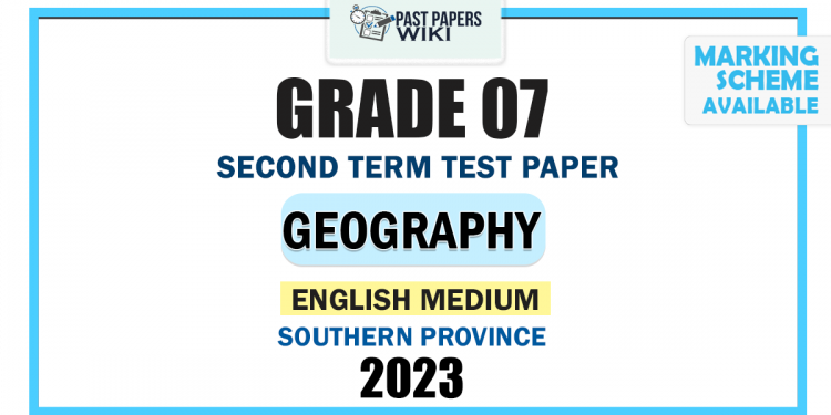 English Medium 2023 Grade 07 Geography 2nd Term Test Paper | Southern Province
