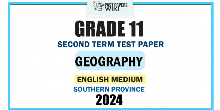 English Medium 2024 Grade 11 Geography 2nd Term Test Paper | Southern Province