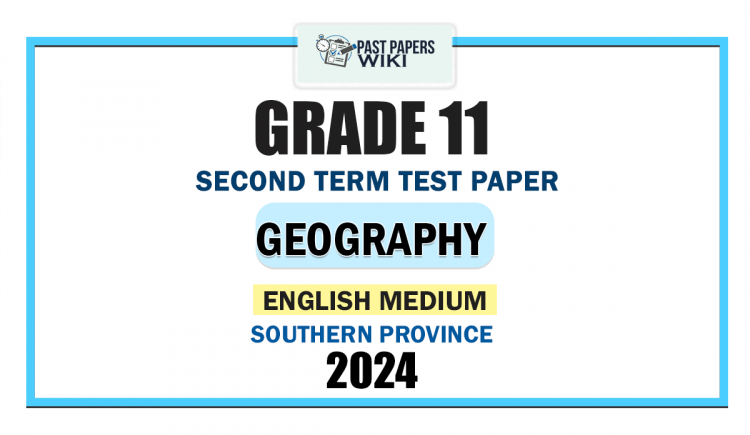 English Medium 2024 Grade 11 Geography 2nd Term Test Paper | Southern Province
