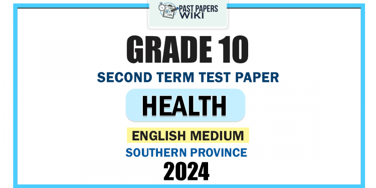 Southern Province 2024 Grade 10 Health 2nd Term Test Paper | English Medium