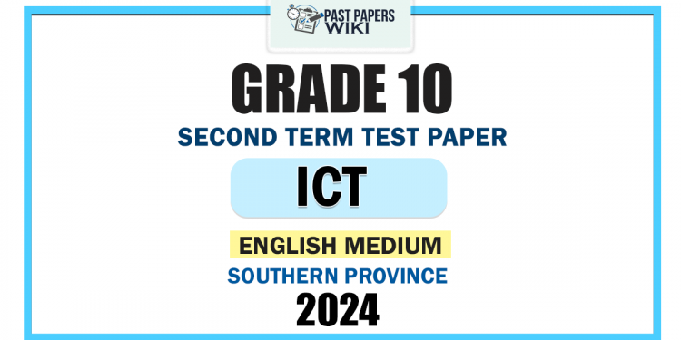 English Medium 2024 Grade 10 ICT 2nd Term Test Paper | Southern Province