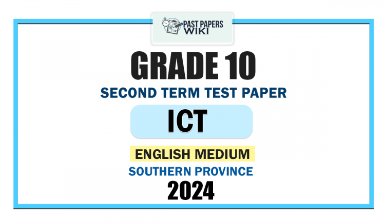 English Medium 2024 Grade 10 ICT 2nd Term Test Paper | Southern Province