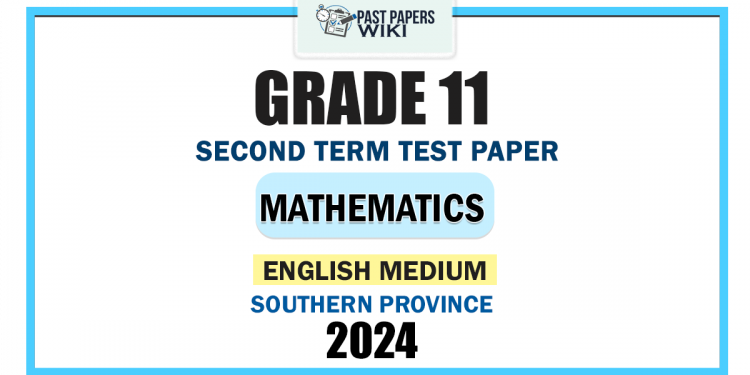 English Medium 2024 Grade 11 Mathematics 2nd Term Test Paper | Southern Province