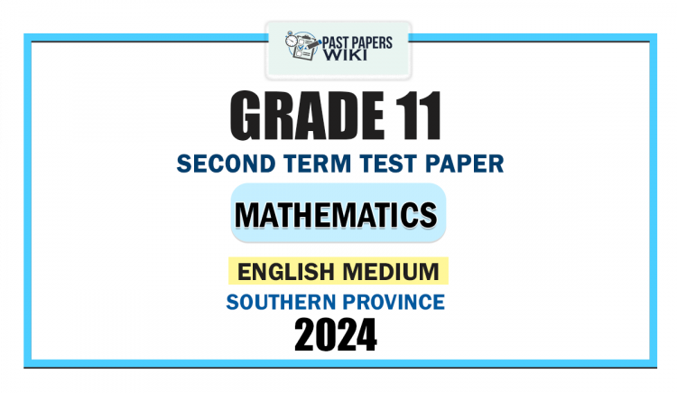 English Medium 2024 Grade 11 Mathematics 2nd Term Test Paper | Southern Province