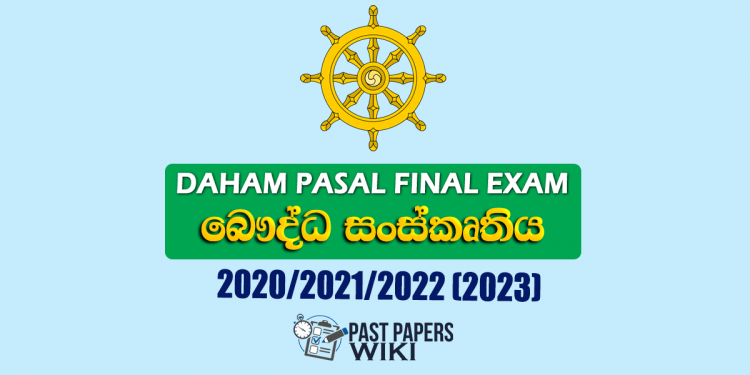 Daham Pasal Final Exam Past Paper (Buddha Sanskruthiya) 2020/2021/2022 (2023)